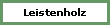 Leistenholz